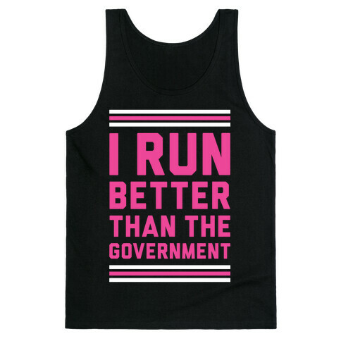 I Run Better Than The Government Tank Top