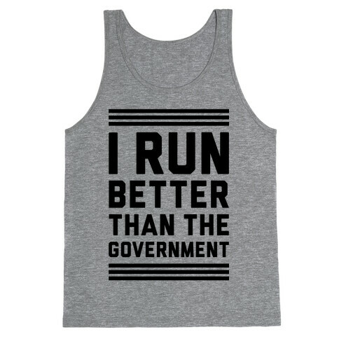 I Run Better Than The Government Tank Top