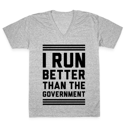 I Run Better Than The Government V-Neck Tee Shirt