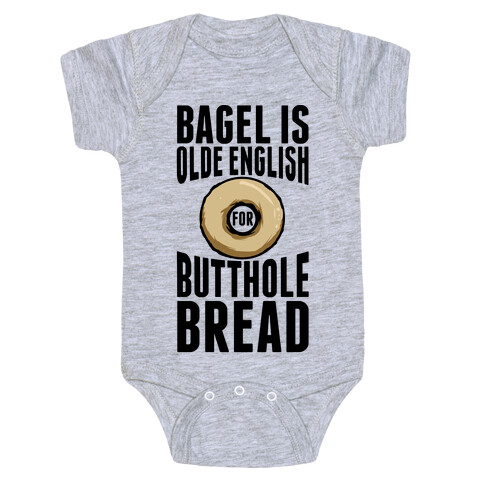 Bagel is Olde English for Butthole Bread Baby One-Piece