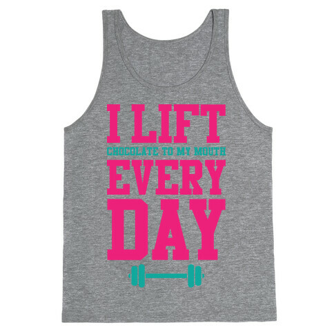 I Lift Every Day Tank Top