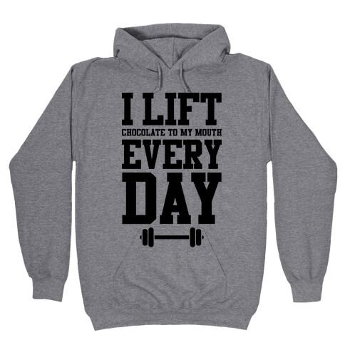 I Lift Every Day Hooded Sweatshirt