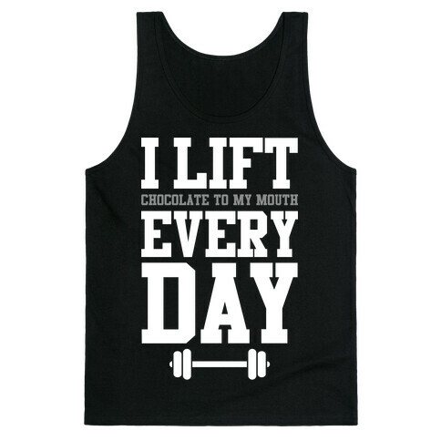 I Lift Every Day Tank Top