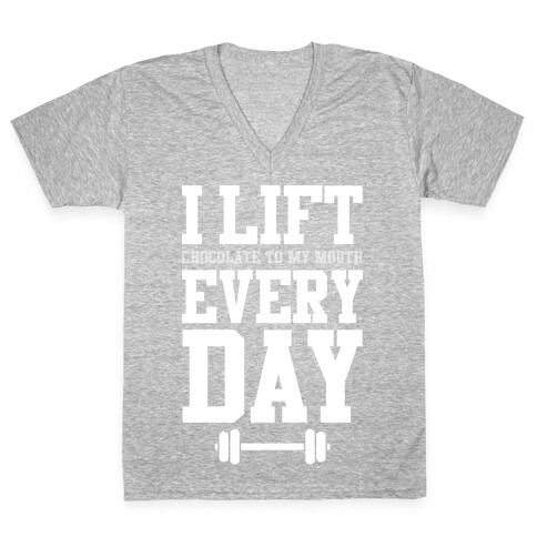 I Lift Every Day V-Neck Tee Shirt