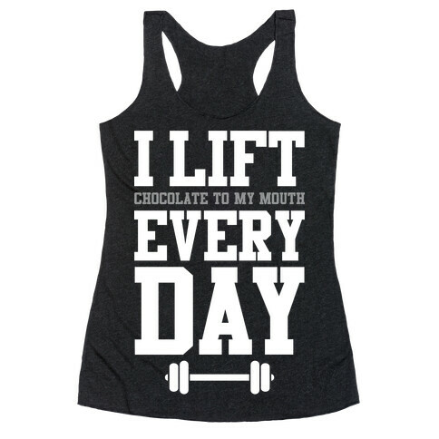 I Lift Every Day Racerback Tank Top