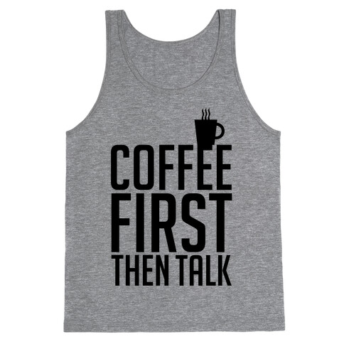 Coffee First Then Talk Tank Top