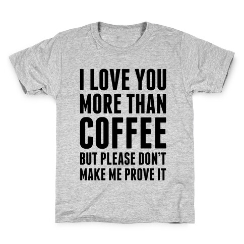 I Love You More Than Coffee Kids T-Shirt