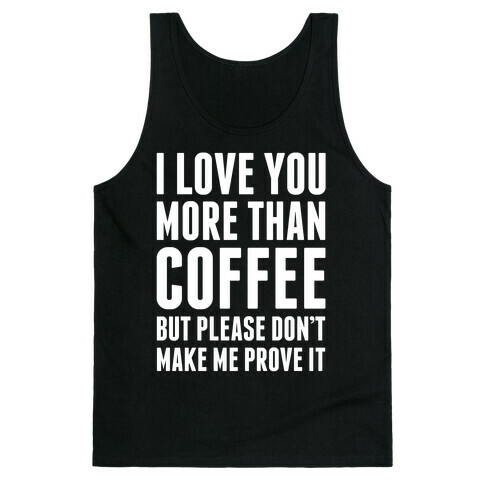 I Love You More Than Coffee Tank Top