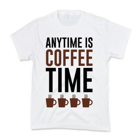 Anytime Is Coffee Time Kids T-Shirt