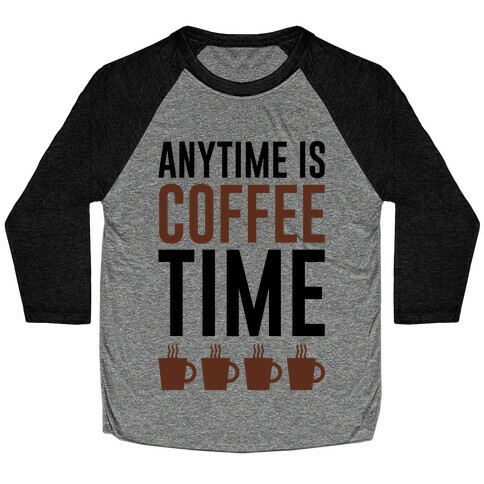 Anytime Is Coffee Time Baseball Tee