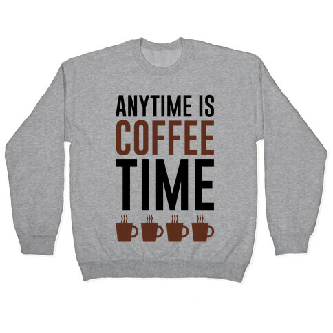 Anytime Is Coffee Time Pullover