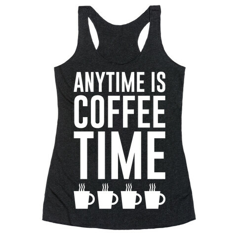 Anytime Is Coffee Time Racerback Tank Top