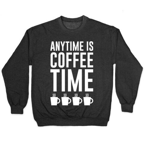 Anytime Is Coffee Time Pullover