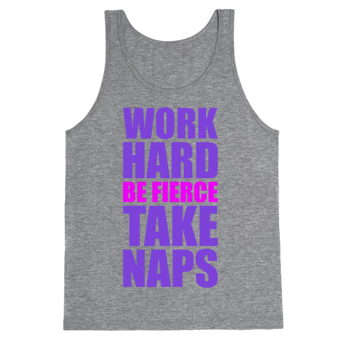 Work Hard Be Fierce Take Naps. Tank Top