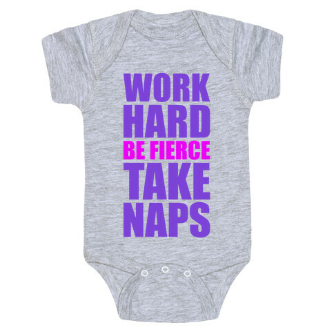 Work Hard Be Fierce Take Naps. Baby One-Piece