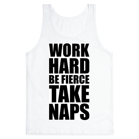 Work Hard Be Fierce Take Naps. Tank Top