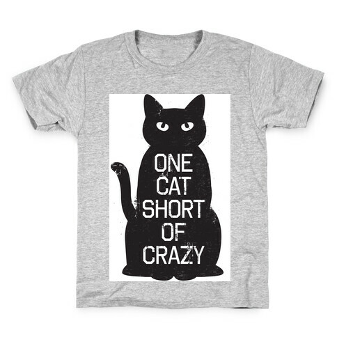 One Cat Short of Crazy Kids T-Shirt