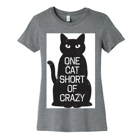 One Cat Short of Crazy Womens T-Shirt