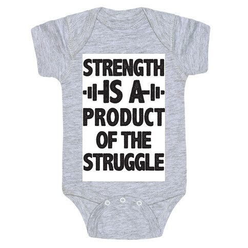 Strength is a Product of the Struggle Baby One-Piece