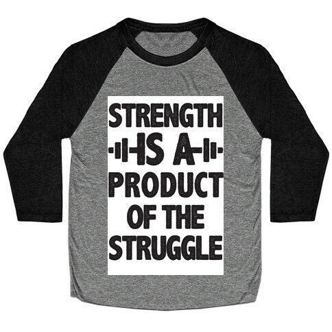 Strength is a Product of the Struggle Baseball Tee