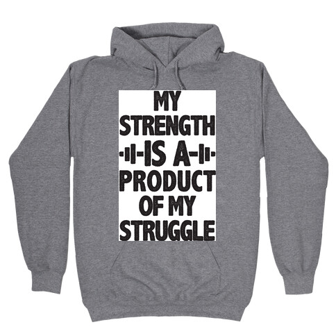 My Strength is a Product of My Struggle Hooded Sweatshirt