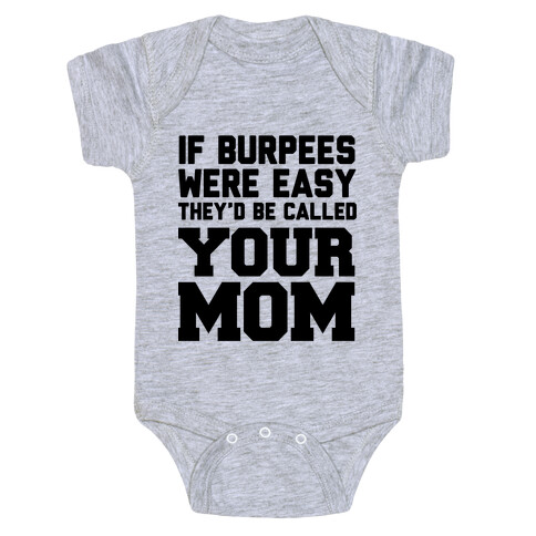 If Burpees Were Easy They'd be Called Your Mom Baby One-Piece