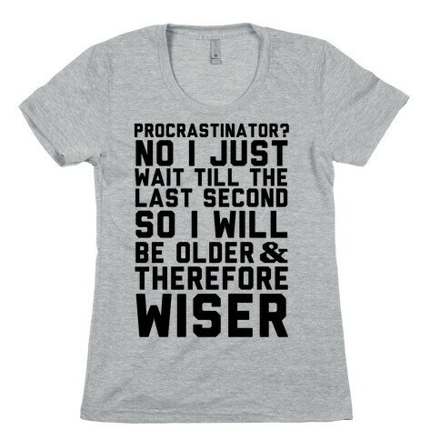 Procrastinator? Womens T-Shirt