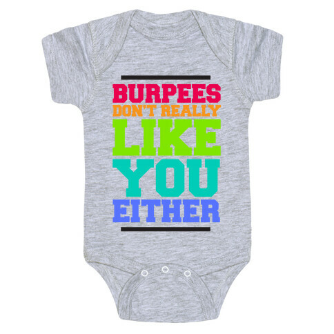Burpees Don't Really Like You EIther Baby One-Piece