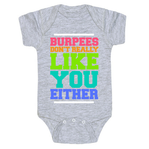 Burpees Don't Really Like You Either Baby One-Piece