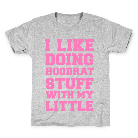 Hoodrat Stuff with My Little Kids T-Shirt
