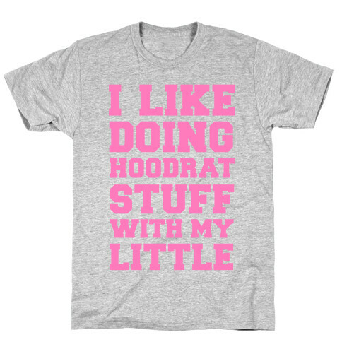 Hoodrat Stuff with My Little T-Shirt