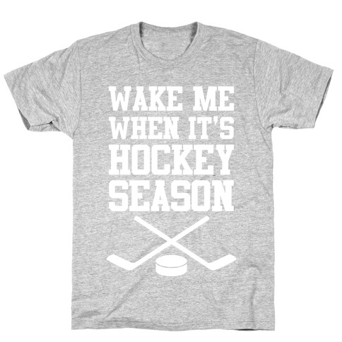 Wake Me When It's Hockey Season T-Shirt