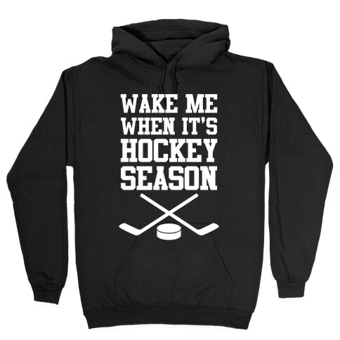 Wake Me When It's Hockey Season Hooded Sweatshirt