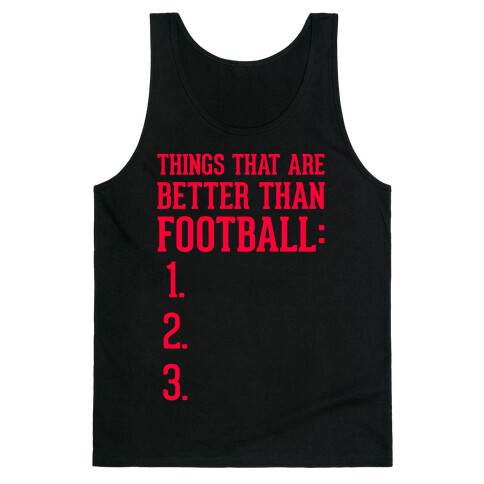 Things That Are Better Than Football Tank Top