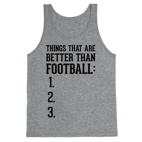 Things That Are Better Than Football Tank Top