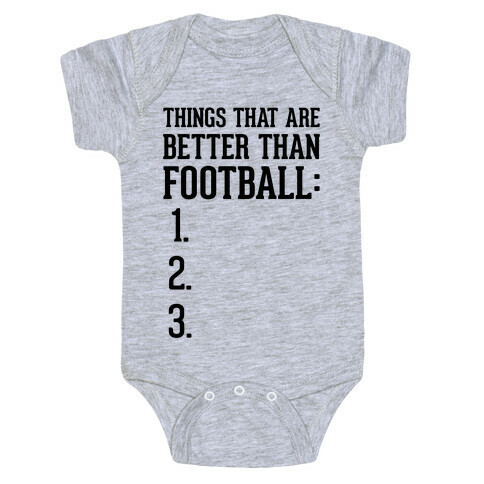 Things That Are Better Than Football Baby One-Piece