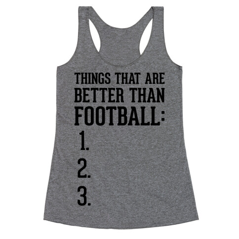 Things That Are Better Than Football Racerback Tank Top