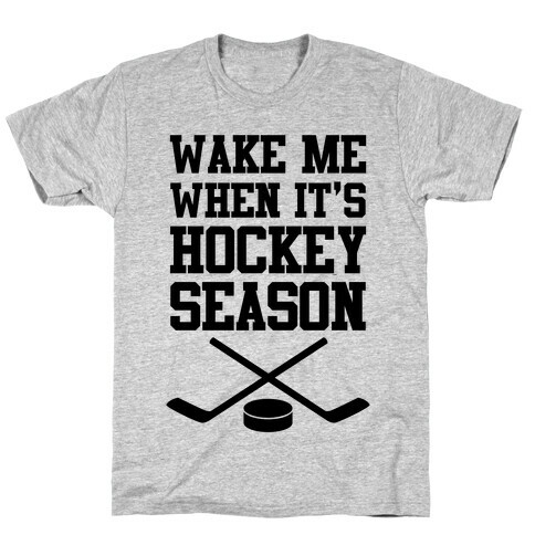 Wake Me When It's Hockey Season T-Shirt