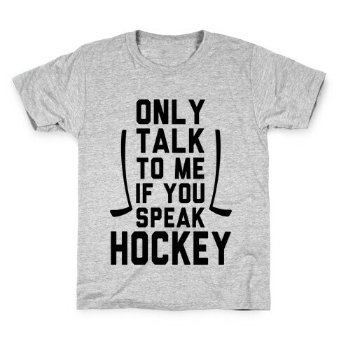 Only Talk to Me if You Speak Hockey!  Kids T-Shirt