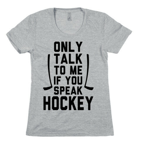 Only Talk to Me if You Speak Hockey!  Womens T-Shirt
