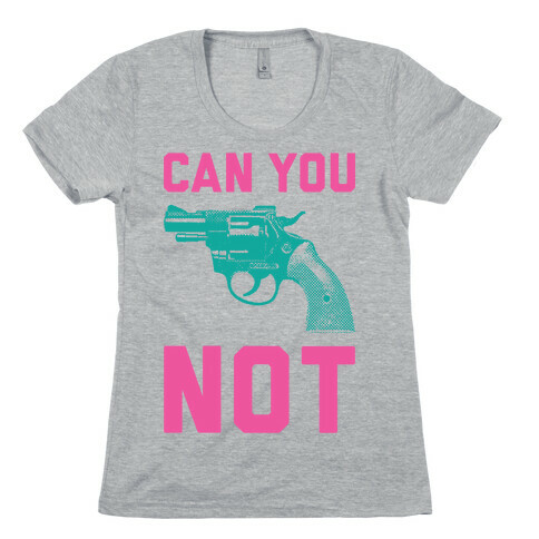 Can You Not? Womens T-Shirt