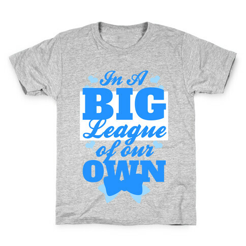 In A League Of Our Own (Big) Kids T-Shirt