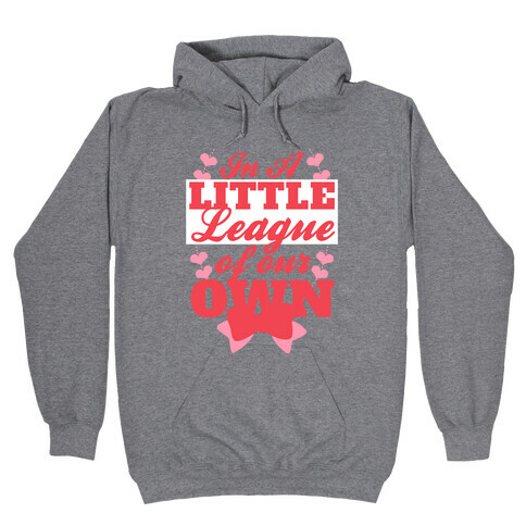 In A League Of Our Own (Little) Hooded Sweatshirt