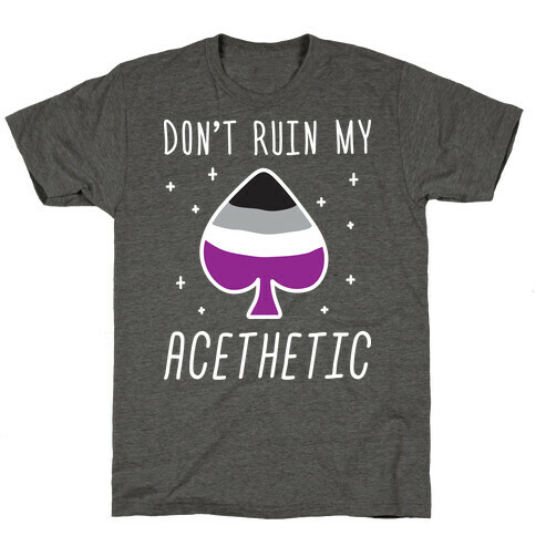 Don't Ruin My Acethetic (White) T-Shirt