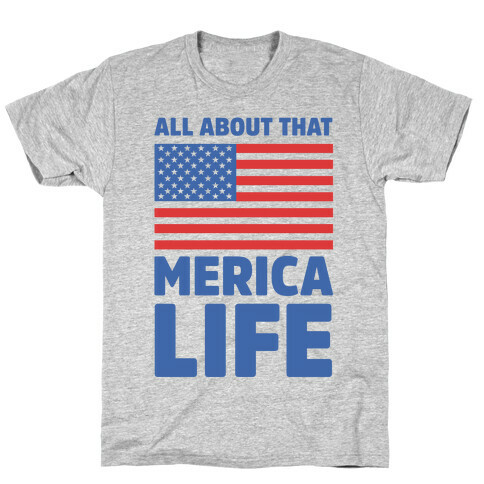 All About That Merica Life (cmyk) T-Shirt