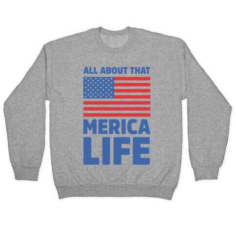 All About That Merica Life (cmyk) Pullover