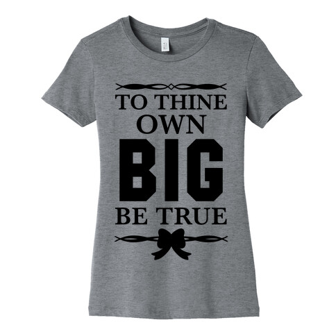 To Thine Own Big Be True (Shakespeare Big & Little) Womens T-Shirt