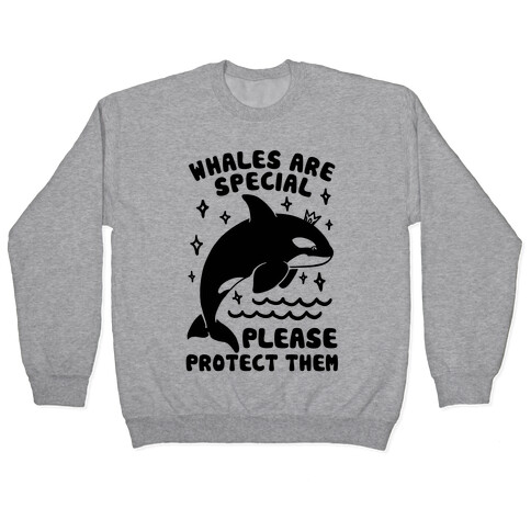 Whales Are Special Please Protect Them Pullover