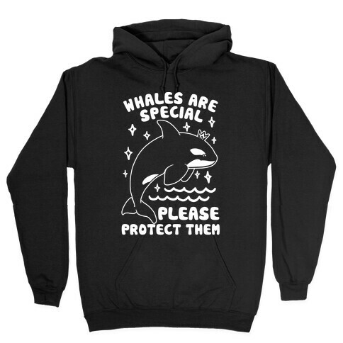 Whales Are Special Please Protect Them  Hooded Sweatshirt