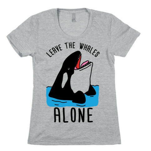 Leave The Whales Alone Womens T-Shirt